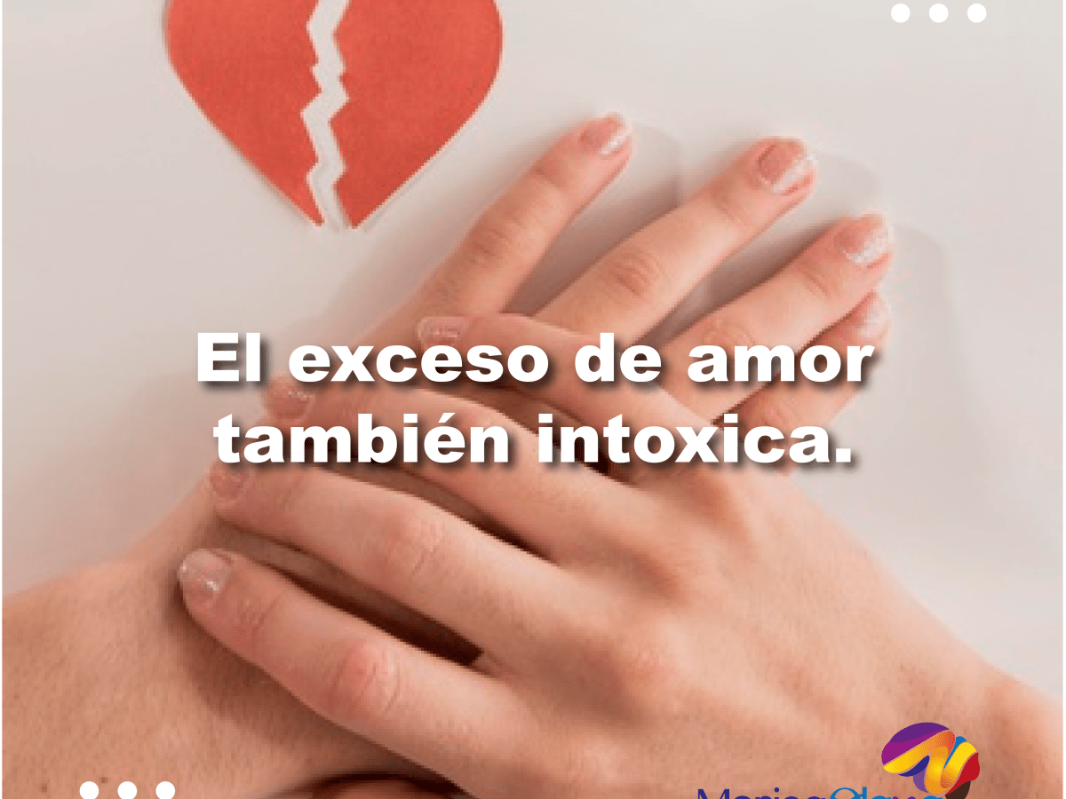 El exceso de amor también&nbsp;intoxica.